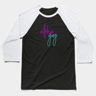 I'm an Alpha Guy Baseball T-Shirt